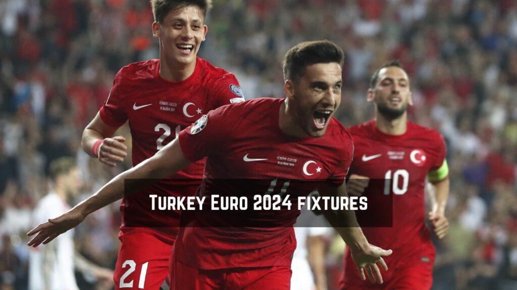 Turkey Euro 2024 Fixtures