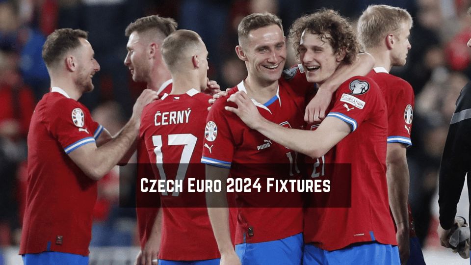 Czech Republic Euro 2024 Fixtures