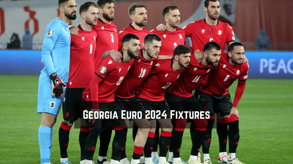 Georgia Euro 2024 Fixtures