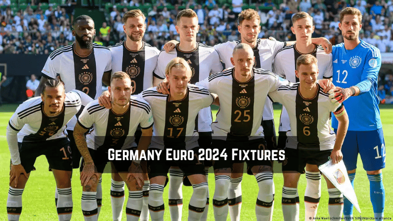 Germany Euro 2024 Fixtures