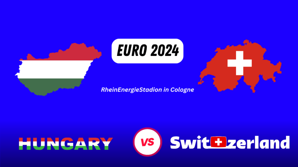 Euro 2024 Hungary vs Switzerland