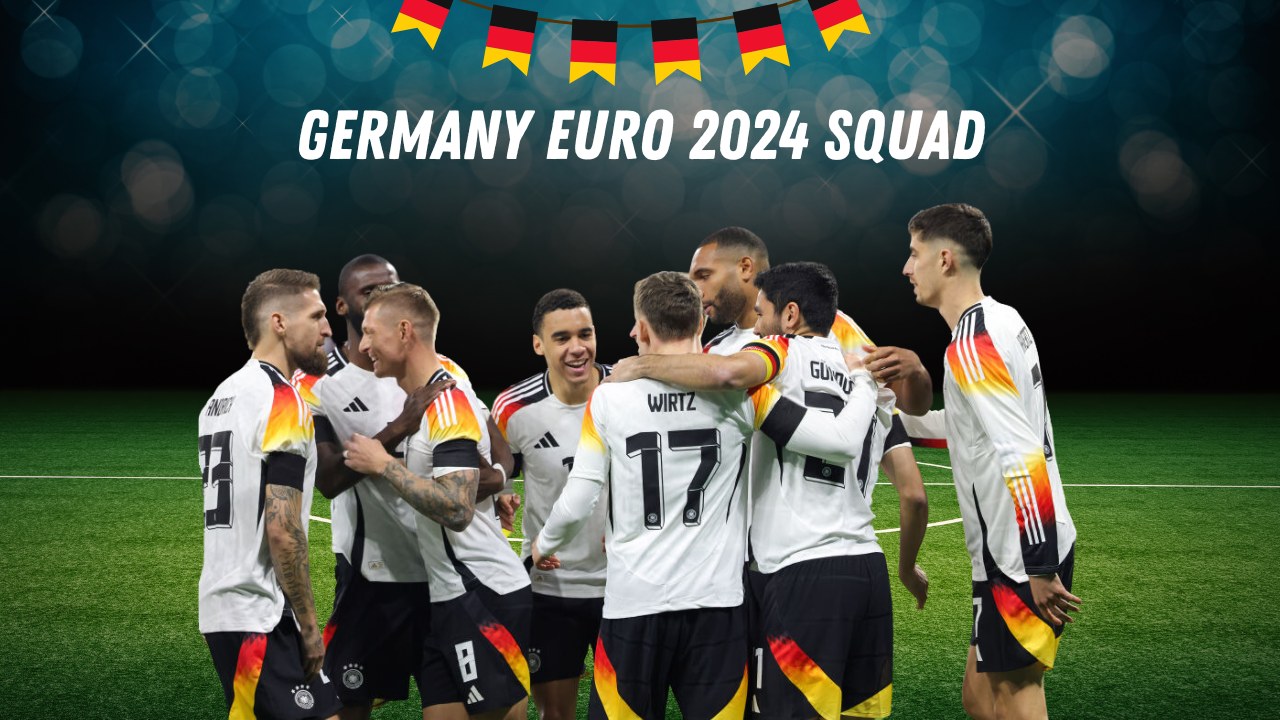 Germany Euro 2024 Squad: Julian Nagelsmann's Full Team Roster