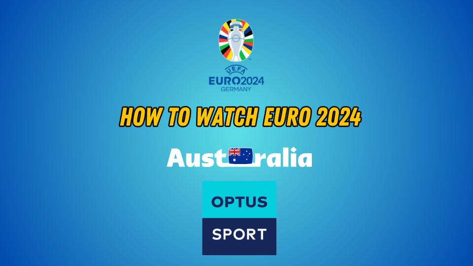 Watch Euro 2024 in Australia