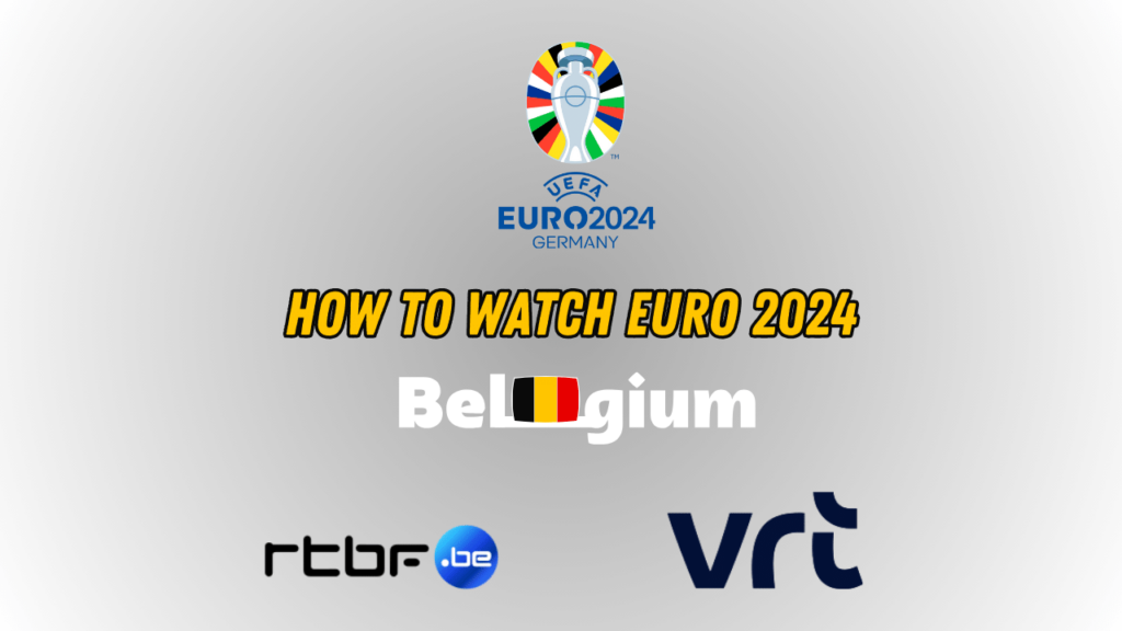 Watch Euro 2024 in Belgium