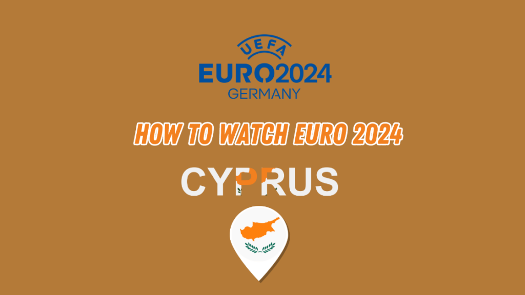 Watch Euro 2024 in Cyprus