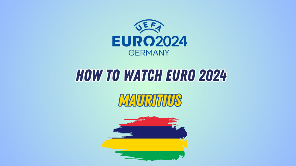 Watch Euro 2024 in Mauritius
