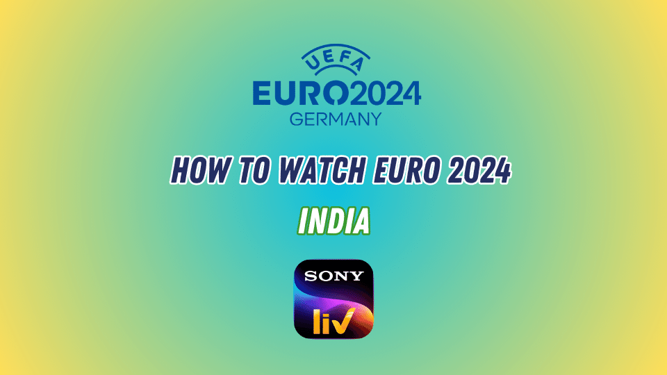 How to Watch Euro 2024 in India