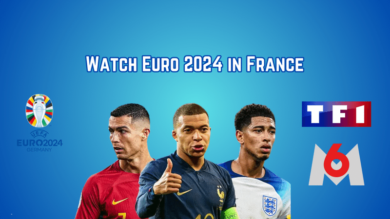 Watch Euro 2024 in France