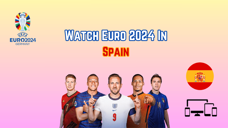 Watch Euro 2024 in Spain